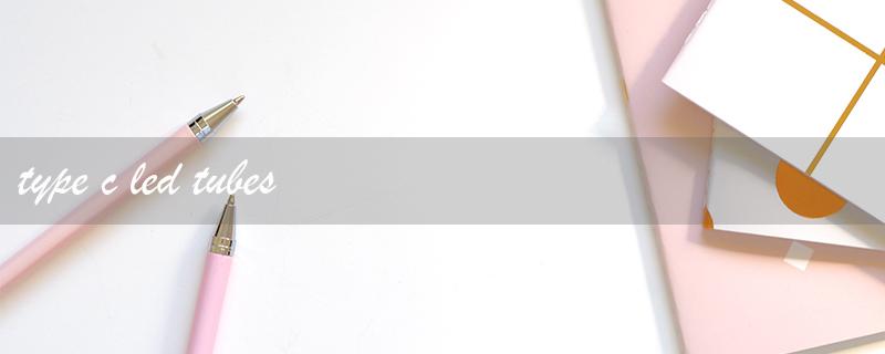 type c led tubes（GE Type C LED Tubes）