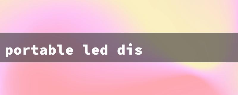 portable led display screen（Portable Screens: 15-Character Title Requirements）