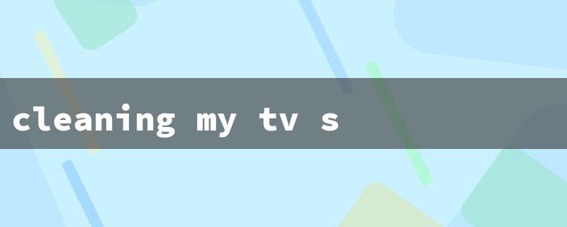 cleaning my tv screen led（Clean LED TV Screen）