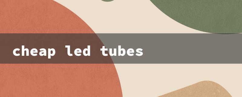 Best Budget-Friendly LED Tubes: Illuminate Your Space with Cheap LED Tubes (Relevant Headline)