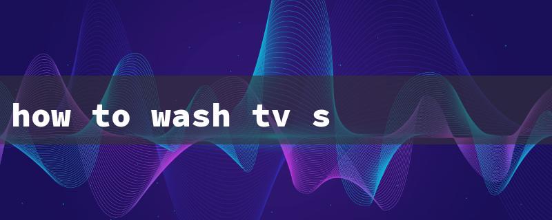 how to wash tv screen led（Clean Samsung TV）