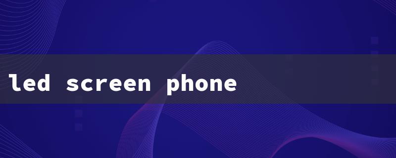led screen phone（LED Screen Phone Fix）