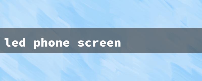 led phone screen repair cost（LED Screen Repair Cost）