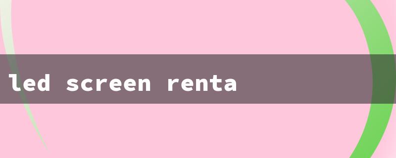led screen rental in dubai（LED Screen Rental UAE）