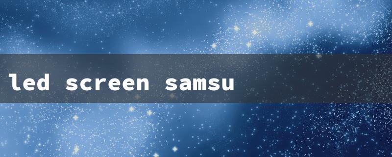 led screen samsung（Samsung LED Monitor）