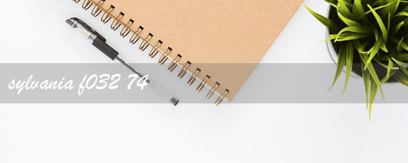 sylvania f032 741 eco（Title Character Limit for Sylvania F032/741/ECO Question: 15）