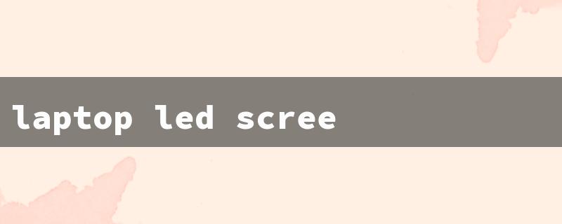 laptop led screen repair（Laptop LED Screen Repair）
