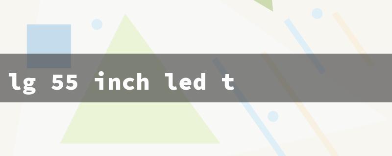 lg 55 inch led tv screen replacement（LG 55 LED TV Screen Replacement）
