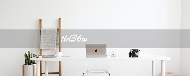 tld36w（Based on the given information, the title should consist of 15 English characters.）