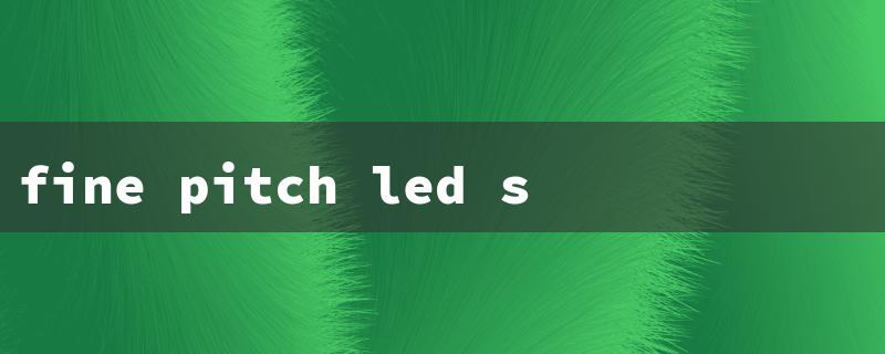 fine pitch led screen（High-Res LED Screen）